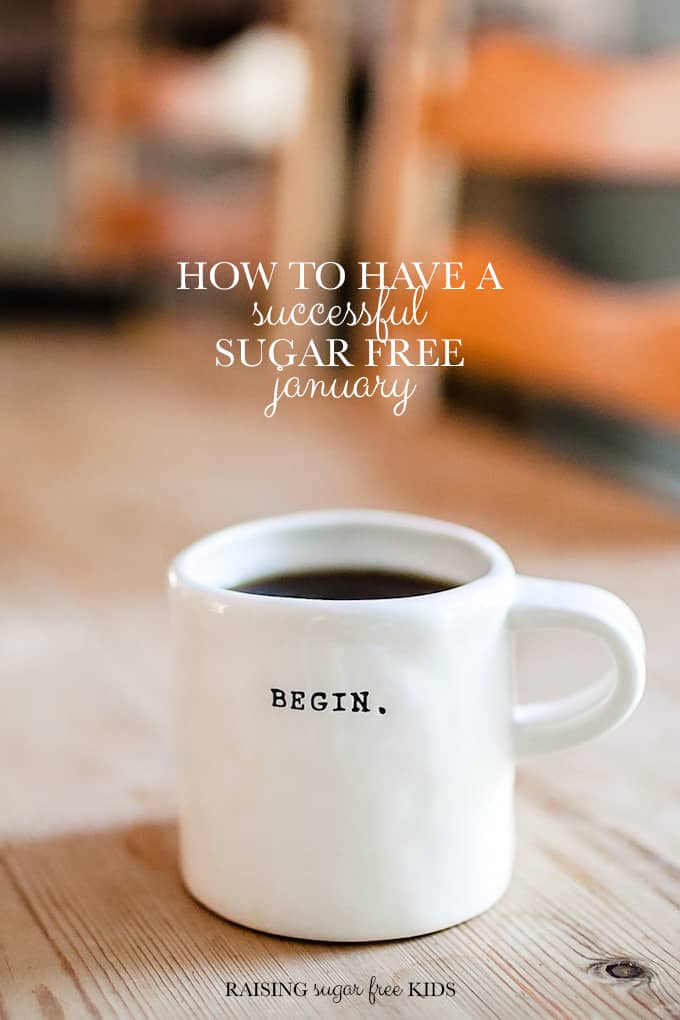 How to Have a Successful Sugar Free January | Raising Sugar Free Kids - my top tips to ensure your New Year's Resolution sticks! #sugarfreejanuary #sugarfree #healthy
